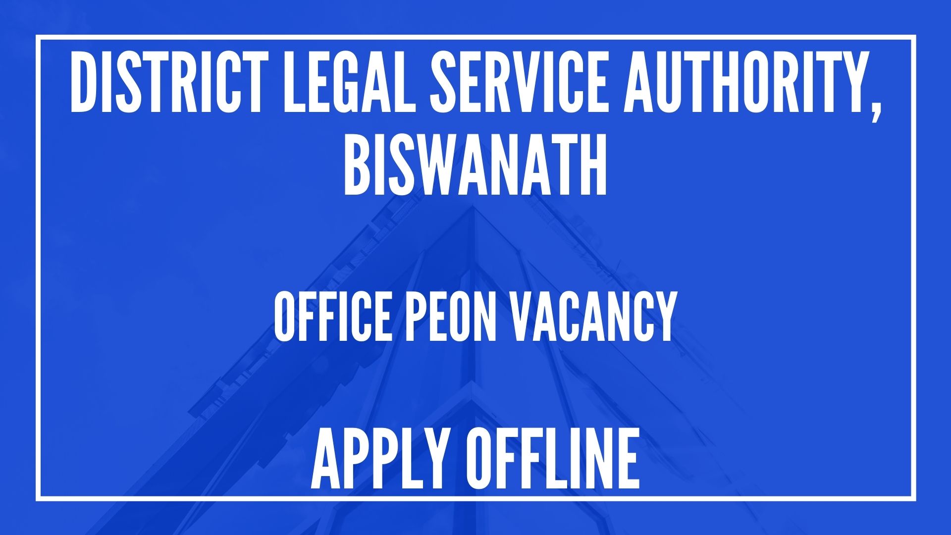 Office Peon Vacancy Biswanath