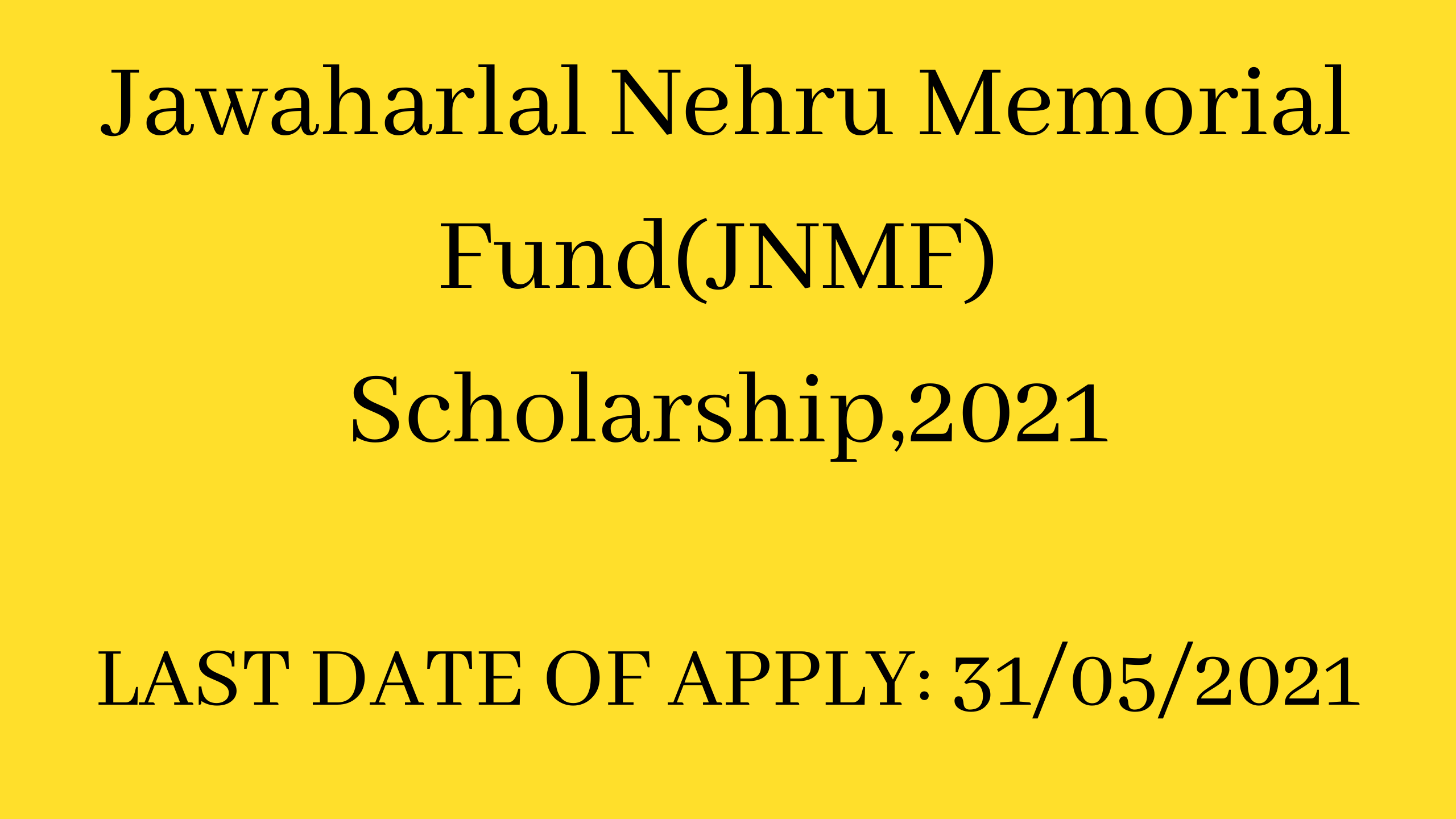 Jawaharlal Nehru Memorial Fund(JNMF) Scholarship,2021